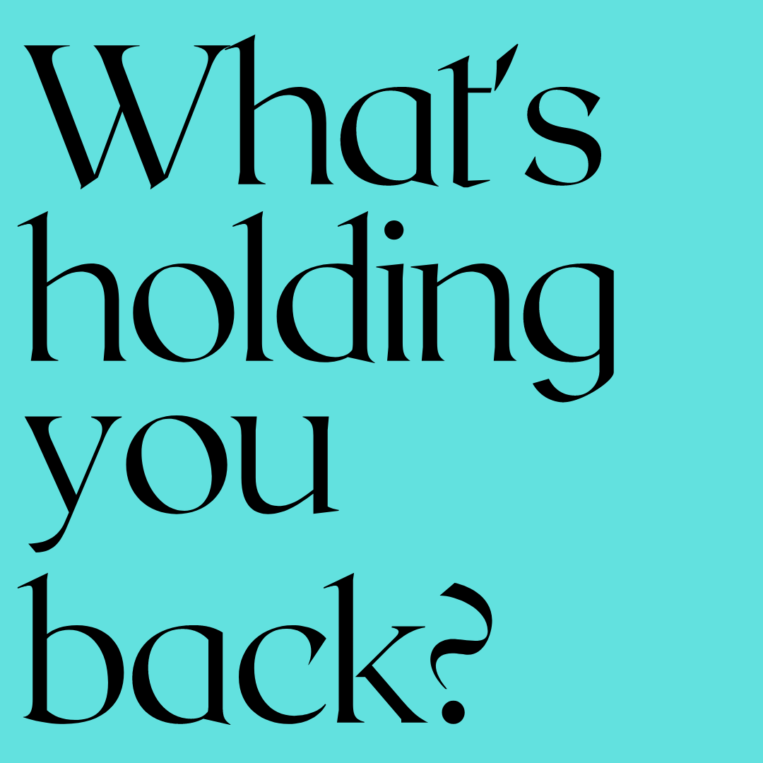 Black text on a teal background reads, "What's holding you back?"