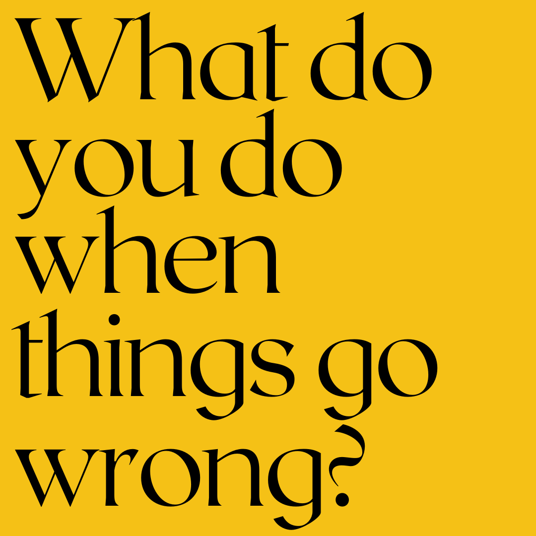 Black text on a yellow background reads, "What do you do when things go wrong?"